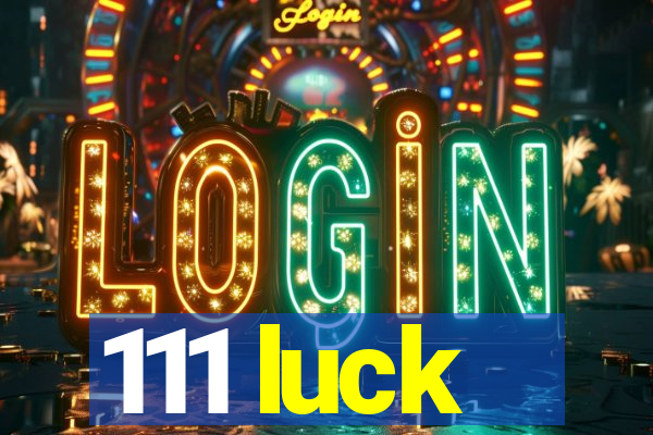 111 luck